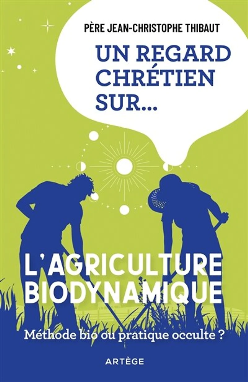 Un regard chrétien sur l'agriculture biodynamique: méthode bio ou pratique occulte ?