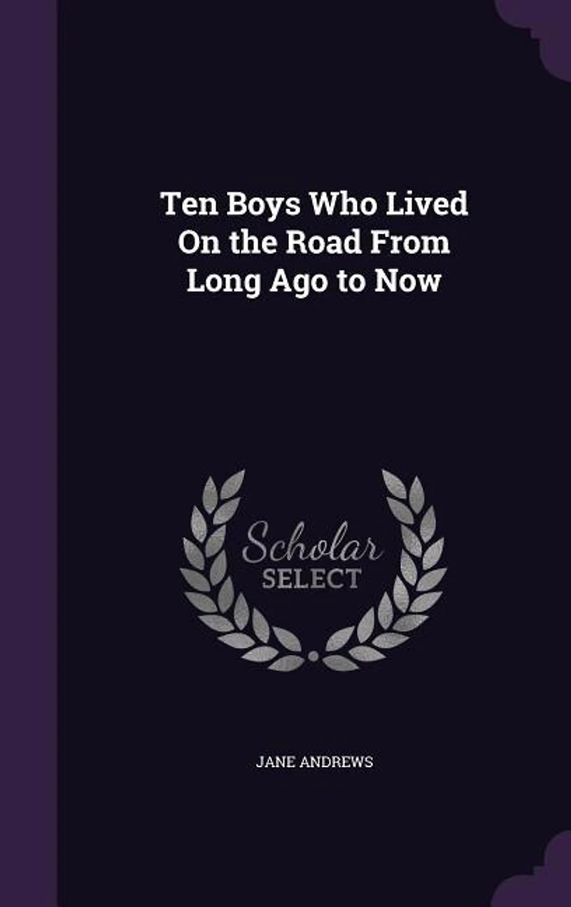 Ten Boys Who Lived On the Road From Long Ago to Now