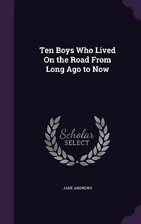 Ten Boys Who Lived On the Road From Long Ago to Now