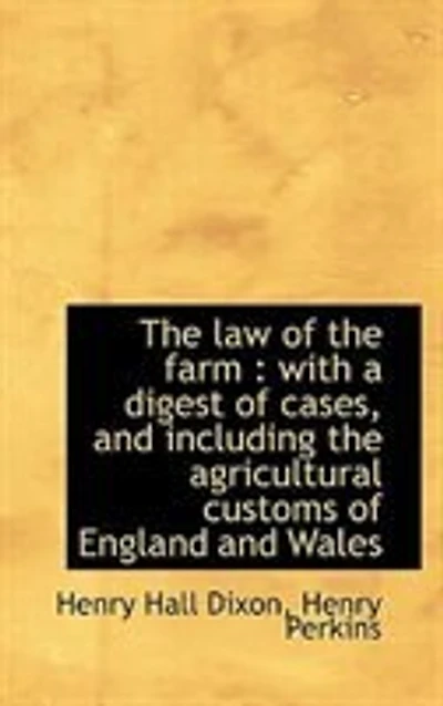 the Law of Farm: With a Digest Cases, and Including Agricultural Customs England Wales (Classic Reprin