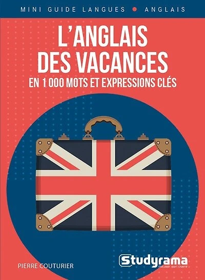 L' anglais des vacances: en 1.000 mots et expressions clés