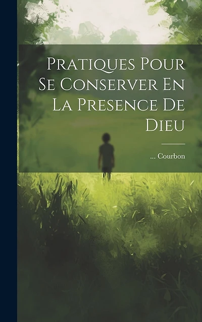 Pratiques Pour Se Conserver En La Presence De Dieu