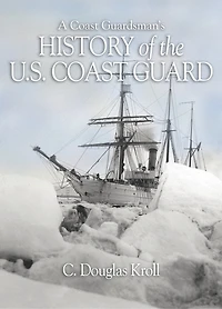 A Coast Guardsman's History of the U.S. Guard