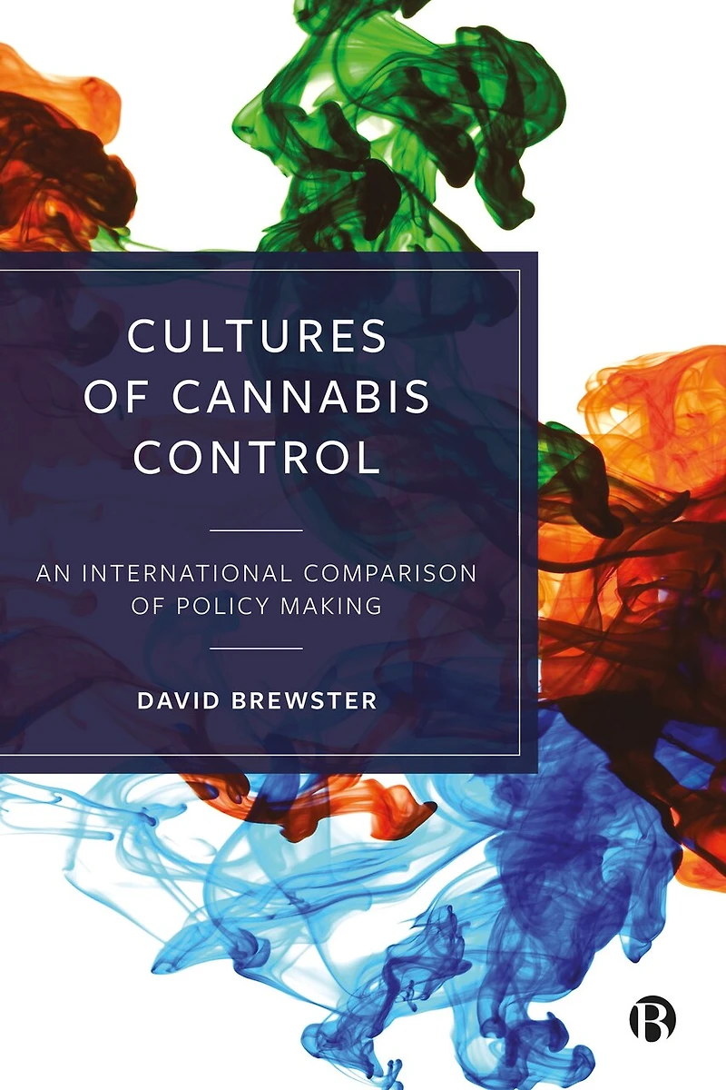 Cultures of Cannabis Control: An International Comparison Policy Making