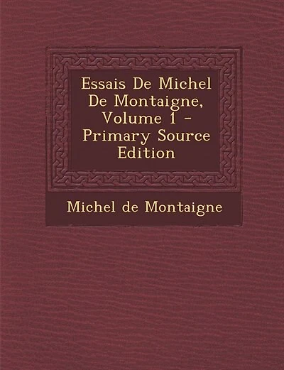 Essais De Michel De Montaigne, Volume 1 - Primary Source Edition