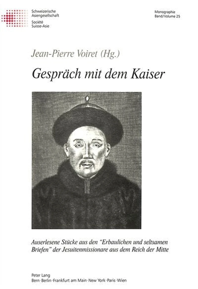 Gespraech mit dem Kaiser und andere Geschichten: Auserlesene Stuecke aus den �Erbaulichen und seltsamen Briefen� der Jesuitenmissionare aus dem Reich der Mitte