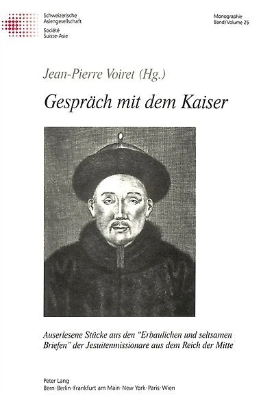 Gespraech mit dem Kaiser und andere Geschichten: Auserlesene Stuecke aus den �Erbaulichen und seltsamen Briefen� der Jesuitenmissionare aus dem Reich der Mitte