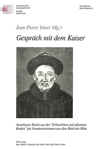 Gespraech mit dem Kaiser und andere Geschichten: Auserlesene Stuecke aus den �Erbaulichen und seltsamen Briefen� der Jesuitenmissionare aus dem Reich der Mitte