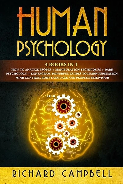 Human Psychology: 4 Books In 1. How To Analyze People + Manipulation Techniques + Dark Psychology + Enneagram: Powerf