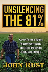 Unsilencing the 81%: How one farmer is fighting for conservative voices, businesses, and families in Indiana and beyond