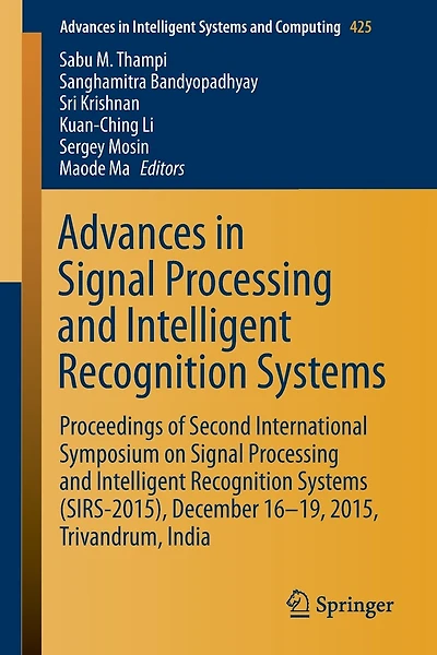 Advances in Signal Processing and Intelligent Recognition Systems: Proceedings of Second International Symposium on Signal Processing and Intelligent Recognition Systems (SIRS-2015) December 16-19, 2015, Trivandrum, India