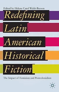 Redefining Latin American Historical Fiction: The Impact Of Feminism And Postcolonialism