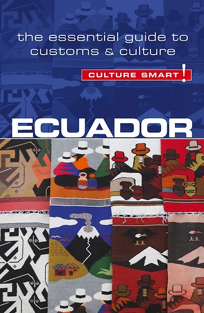 Ecuador - Culture Smart!: The Essential Guide To Customs & Culture