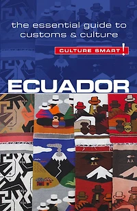 Ecuador - Culture Smart!: The Essential Guide To Customs & Culture