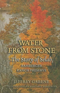 Water from Stone: The Story of Selah, Bamberger Ranch Preserve Volume 41