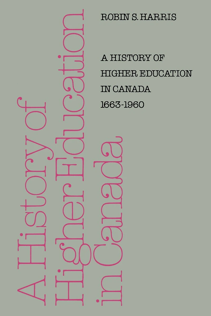 A History of Higher Education Canada 1663-1960