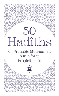 50 hadîths du prophète Muhammad sur la foi et la spiritualité