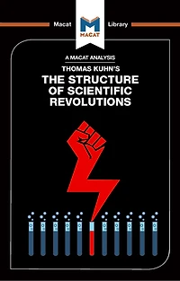 An Analysis of Thomas Kuhn's The Structure Scientific Revolutions
