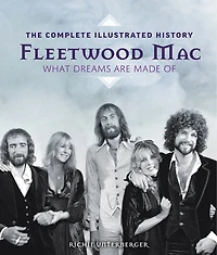 FLEETWOOD MAC: The Complete Illustrated History - What Dreams Are Made Of