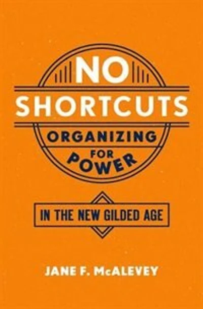 No Shortcuts: Organizing for Power the New Gilded Age