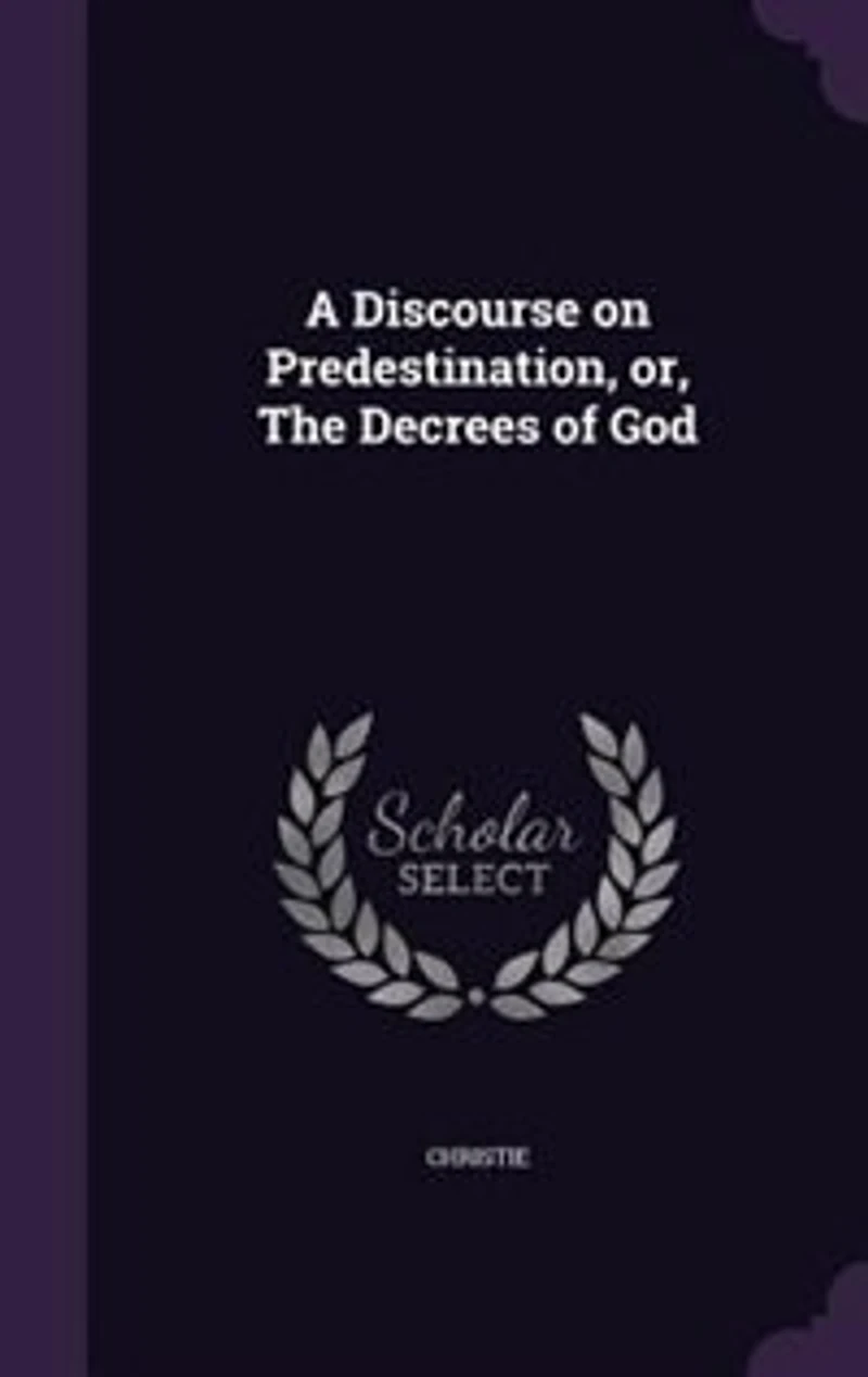 A Discourse on Predestination, or, The Decrees of God