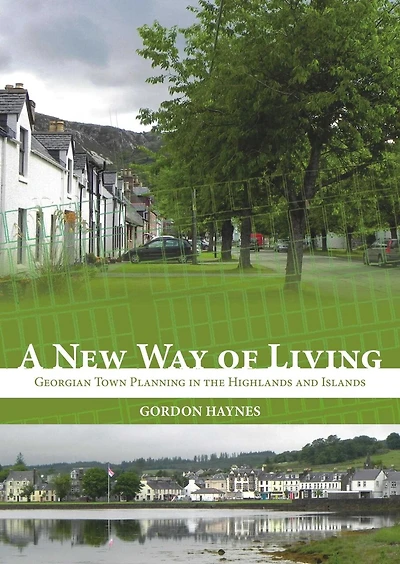 A New Way of Living: Georgian Town Planning the Highlands & Islands