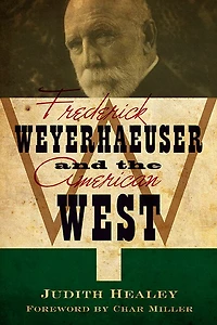 Frederick Weyerhaeuser And The American West