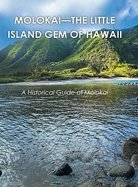 Molokai - the Little Island Gem of Hawaii: A Historical Guide