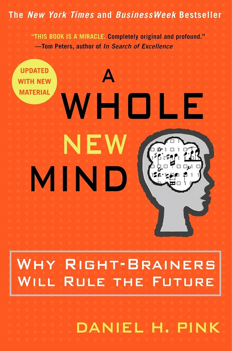 A Whole New Mind: Why Right-brainers Will Rule The Future