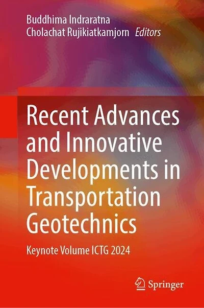 Recent Advances and Innovative Developments Transportation Geotechnics: Keynote Volume ICTG 2024