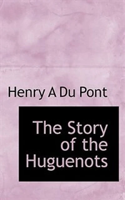 the Story of Huguenots - Scholar's Choice Edition