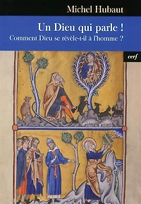 Un Dieu qui parle ! : comment Dieu se révèle-t-il à l'homme ?: comment Dieu se révèle-t-il à l'homme ?