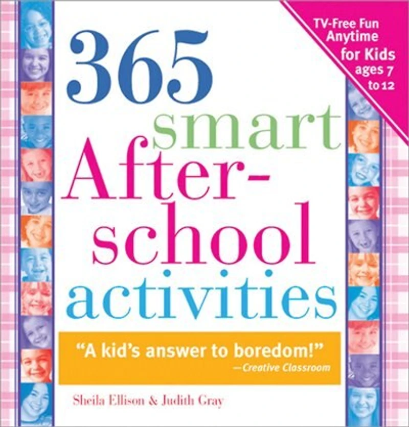 365 Smart Afterschool Activities: TV-Free Fun Anytime for Kids Ages 7-12