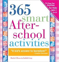365 Smart Afterschool Activities: TV-Free Fun Anytime for Kids Ages 7-12