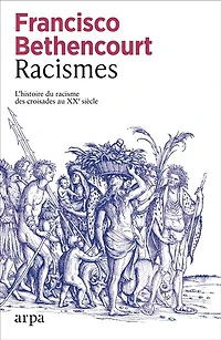 Racismes: l'histoire du racisme des croisades au XXe siècle