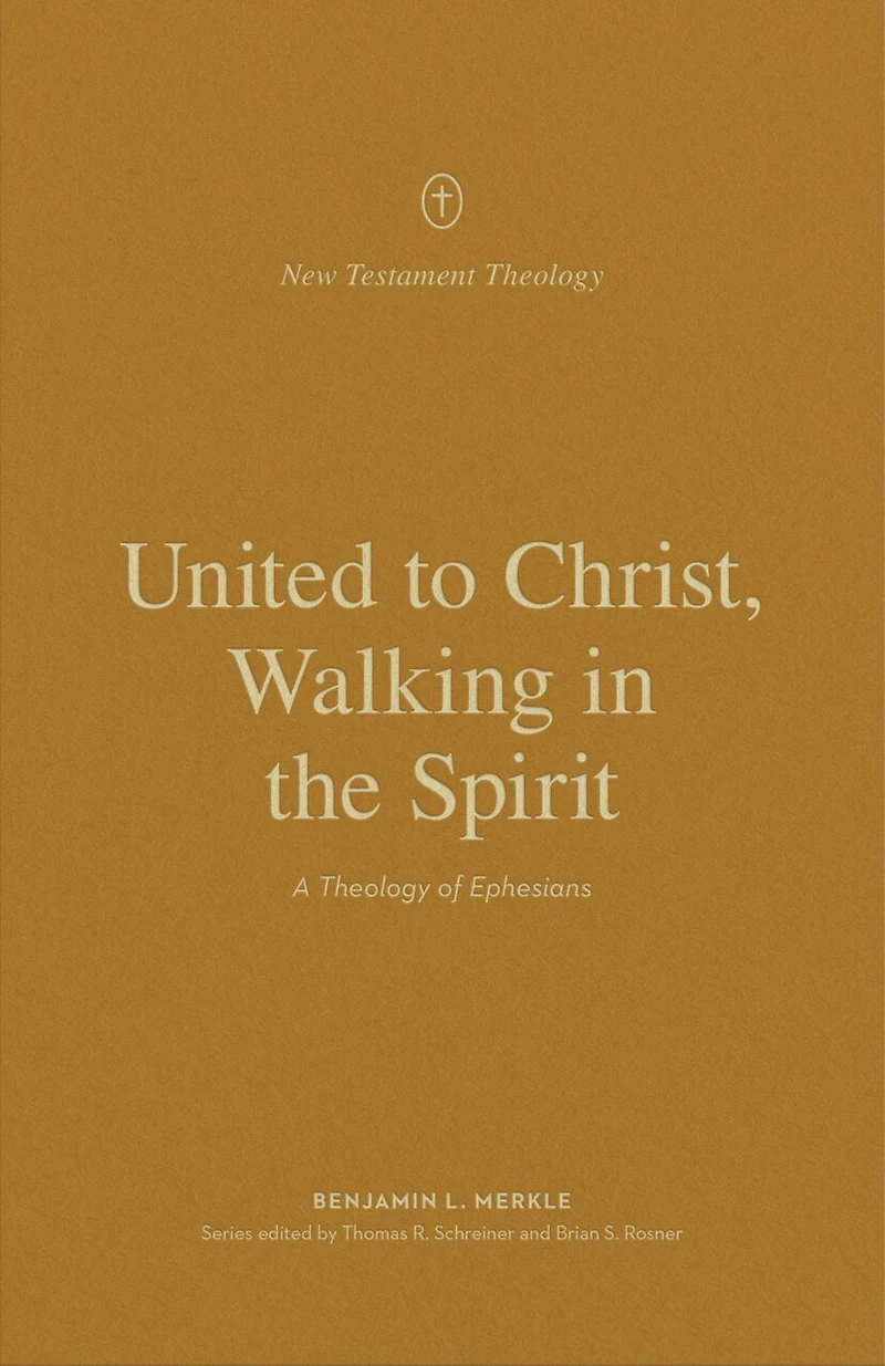 United to Christ, Walking the Spirit: A Theology of Ephesians