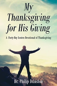 My Thanksgiving for His Giving: A Forty-Day Lenten Devotional of Thanksgiving