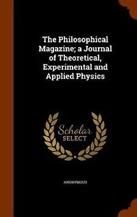 The Philosophical Magazine; a Journal of Theoretical