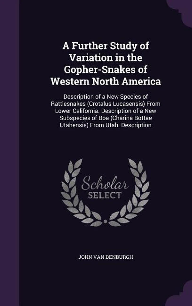 a Further Study of Variation the Gopher-Snakes Western North America: Description New Species Rattlesnakes (Crotalus Lucasensis) From Lower California. Descripti