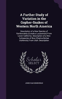 a Further Study of Variation the Gopher-Snakes Western North America: Description New Species Rattlesnakes (Crotalus Lucasensis) From Lower California. Descripti