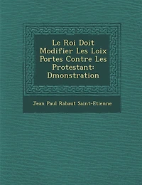 Le Roi Doit Modifier Les Loix Port Es Contre Les Protestant: D Monstration