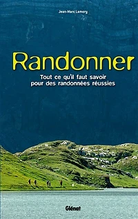 Randonner: tout ce qu'il faut savoir pour des randonnées réussies