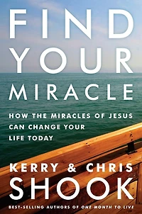Find Your Miracle: How The Miracles Of Jesus Can Change Life Today