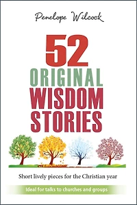 52 Original Wisdom Stories: Ideal for churches and groups