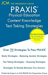 PRAXIS Physical Education Content Knowledge Test Taking Strategies: PRAXIS 5091 - Free Online Tutoring - New 2020 Edition - The latest strategies to pass your exam.