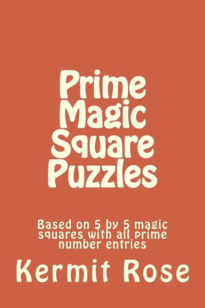Prime Magic Square Puzzles: Based on 5 by 5 magic squares with all prime number entries