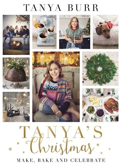 Tanya's Christmas: Make, Bake And Celebrate