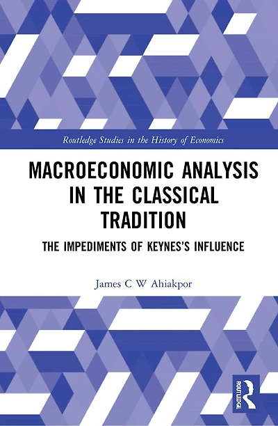 Macroeconomic Analysis The Classical Tradition: Impediments of Keynes's Influence