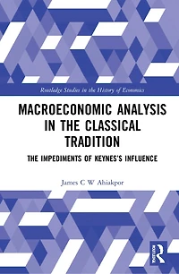 Macroeconomic Analysis The Classical Tradition: Impediments of Keynes's Influence