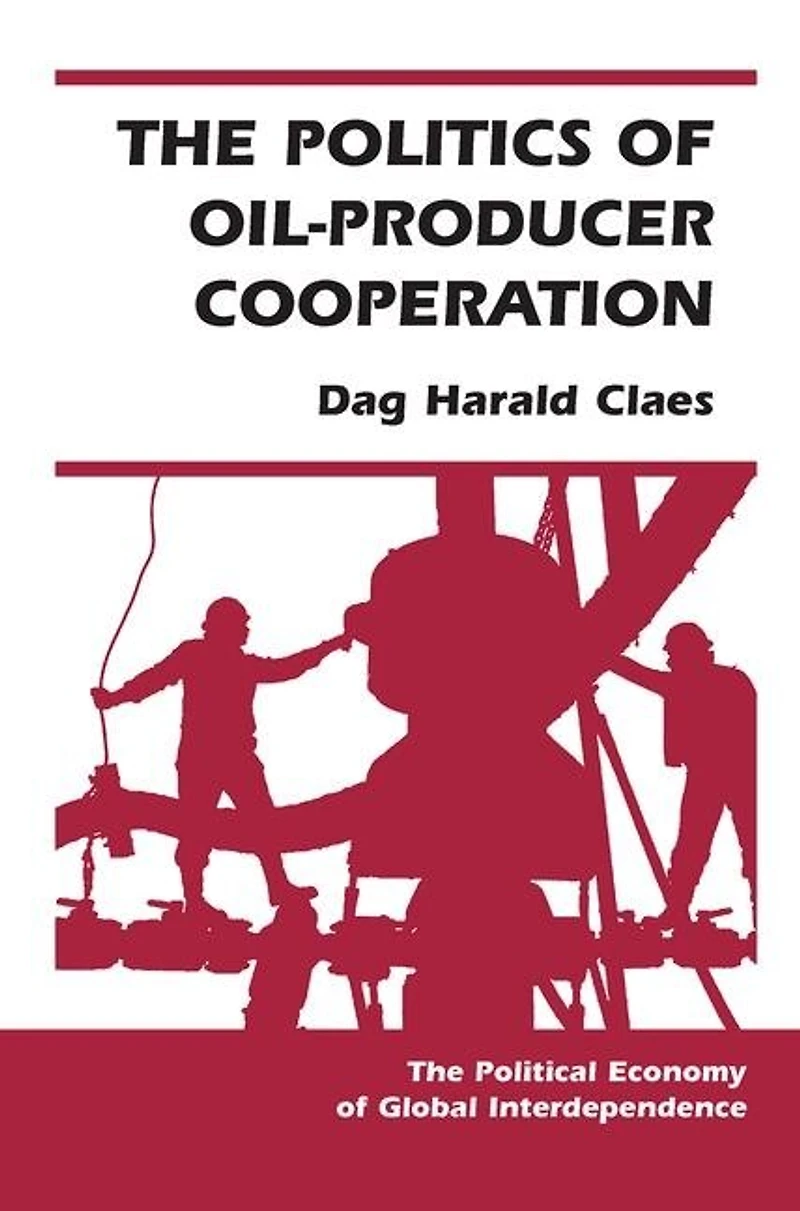 The POLITICS OF OIL-PRODUCER Cooperation: COOPE
